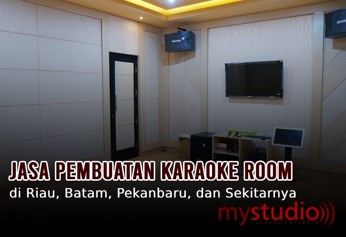 Jasa Pembuatan Karaoke Room di Riau, Batam, dan Pekanbaru